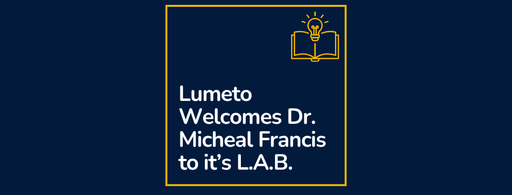 Lumeto Welcomes Dr. Michael Francis to its Learning Advisory Board