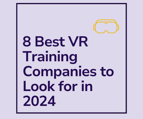 8 Best VR Training Companies to Look for in 2025