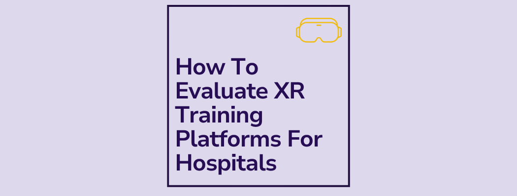 How to evaluate XR training platforms for hospitals