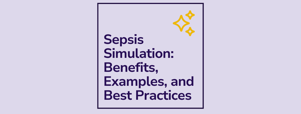 Sepsis Simulation: Benefits, Examples, and Best Practices