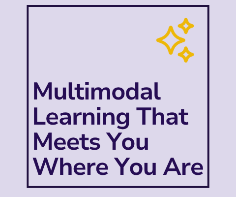 Designing the Future of Clinical Training: Multimodal Learning That Meets You Where You Are Designing the Future of Clinical Training: Multimodal Learning That Meets You Where You Are