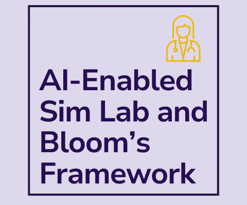 How an adaptable AI-enabled VR Sim Lab and Bloom’s Framework can become every healthcare program’s favorite training tool