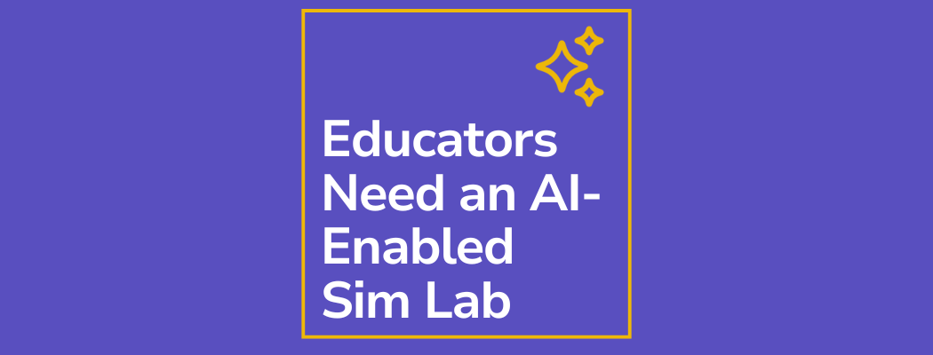 Why Healthcare Educators Need an AI-Enabled VR Sim Lab in Their Toolkit