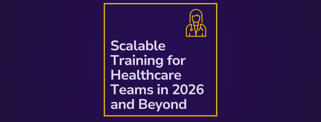 Scalable Training for Healthcare Teams in 2026 and Beyond