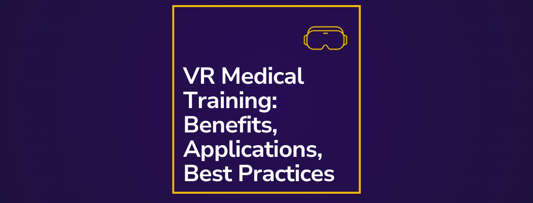 VR Medical Training: Benefits, Applications, Best Practices