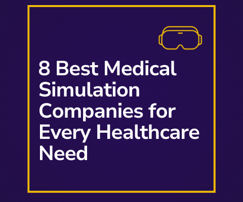 8 Best Medical Simulation Companies for All Healthcare Needs