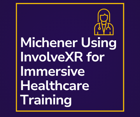 Inside the Experience: Michener on Using InvolveXR for Immersive Healthcare Training