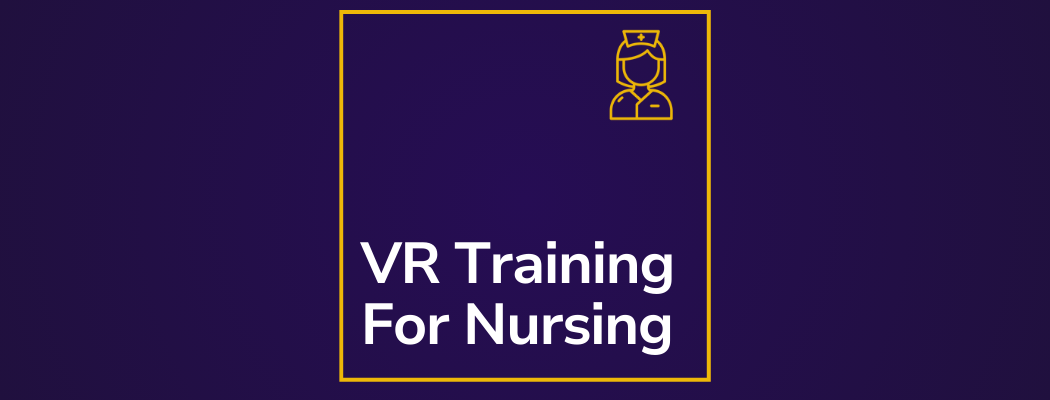 VR Training for Nursing: The Future of Education & Learning