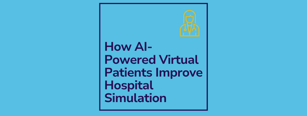 How AI-powered virtual patients improve hospital simulation