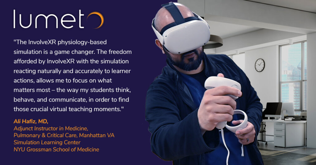 A man wearing a virtual reality headset holds a VR controller while immersed in a simulation. On the left side, a testimonial from Dr. Ali Hafiz, MD, appears, praising the InvolveXR simulation for its ability to react accurately to learner actions, enhancing virtual teaching moments. The logo "Lumeto" is displayed at the top. Dr. Hafiz is associated with the NYU Grossman School of Medicine and the Manhattan VA Simulation Learning Center.